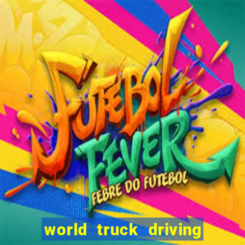 world truck driving simulator dinheiro infinito tudo desbloqueado